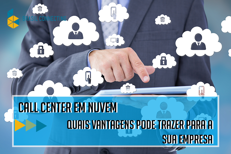 Call center em nuvem | Quais vantagens pode trazer para a sua empresa