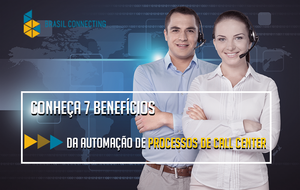 Conheça 7 benefícios da automação de processos de Call Center