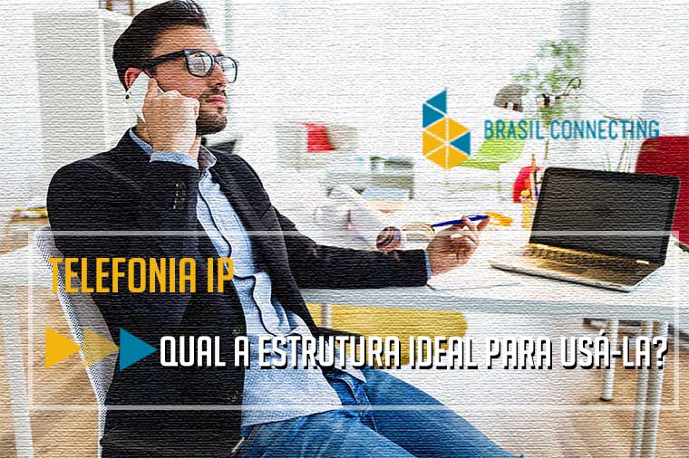 Telefonia IP | Qual a estrutura ideal para usá-la?