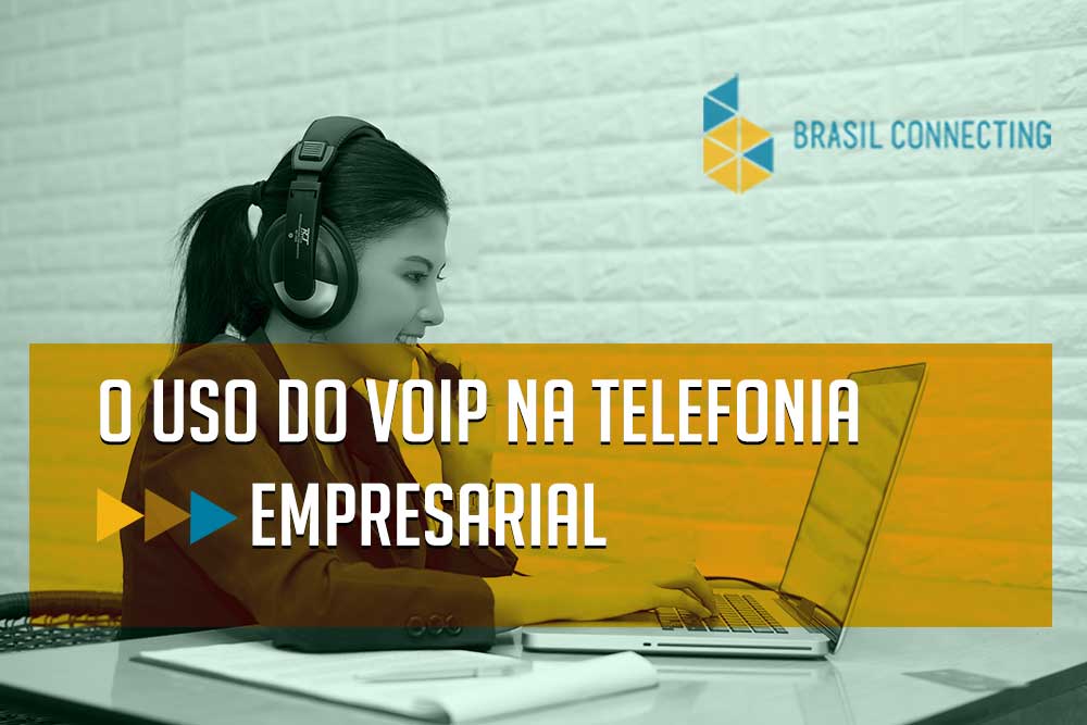 O uso do Voip na Telefonia Empresarial