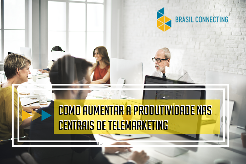 Como aumentar a produtividade nas centrais de telemarketing