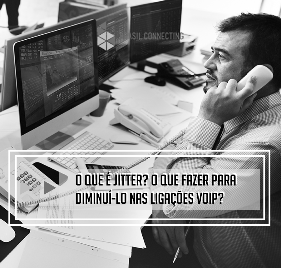 Jitter – O que é como fazer para diminuí-lo nas ligações Voip