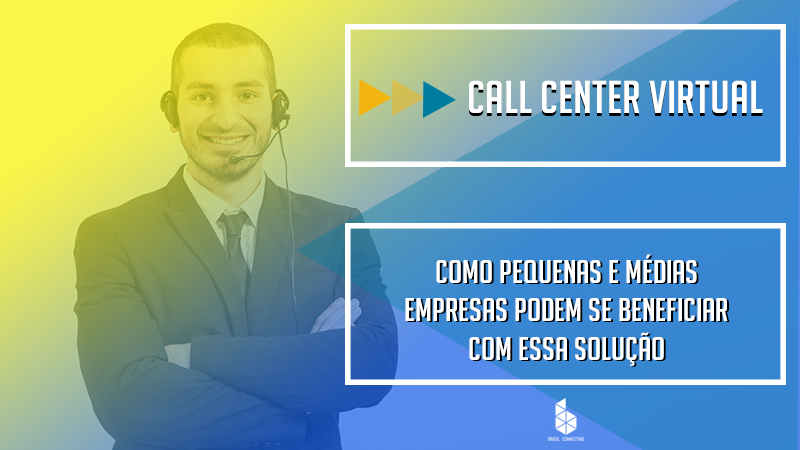 Call Center Virtual - Como pequenas e médias empresas podem se beneficiar com essa solução
