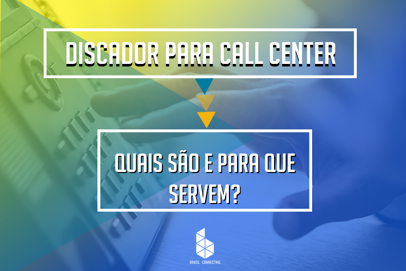 Discador para Call Center | Quais são e para que servem?