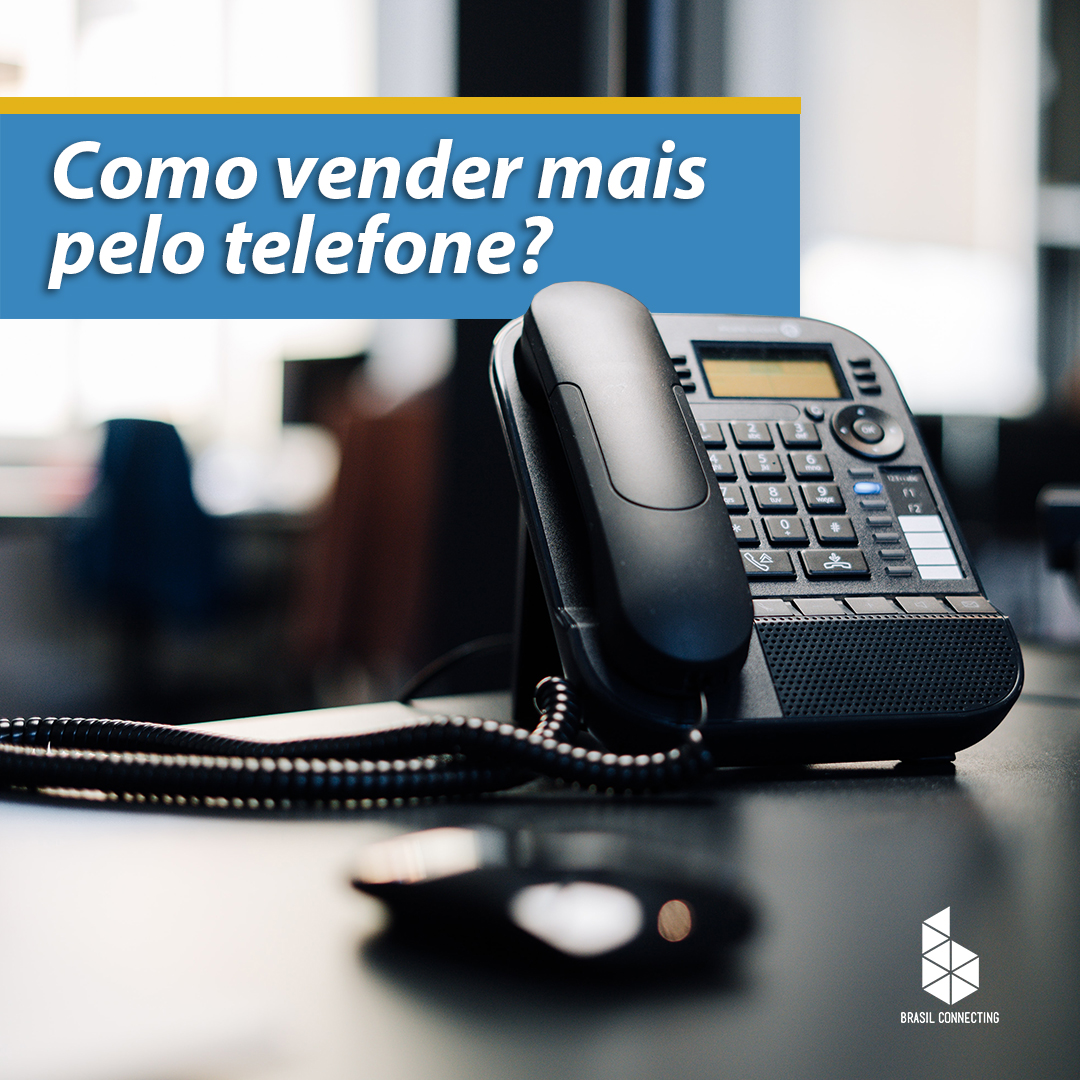 Como vender mais pelo telefone? (Parte 2)