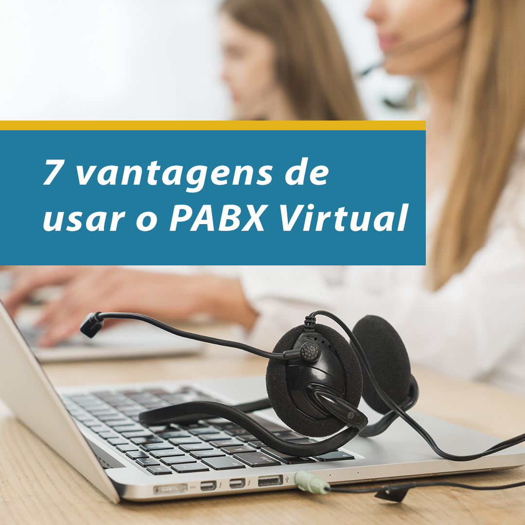 7 Vantagens de usar PABX Virtual