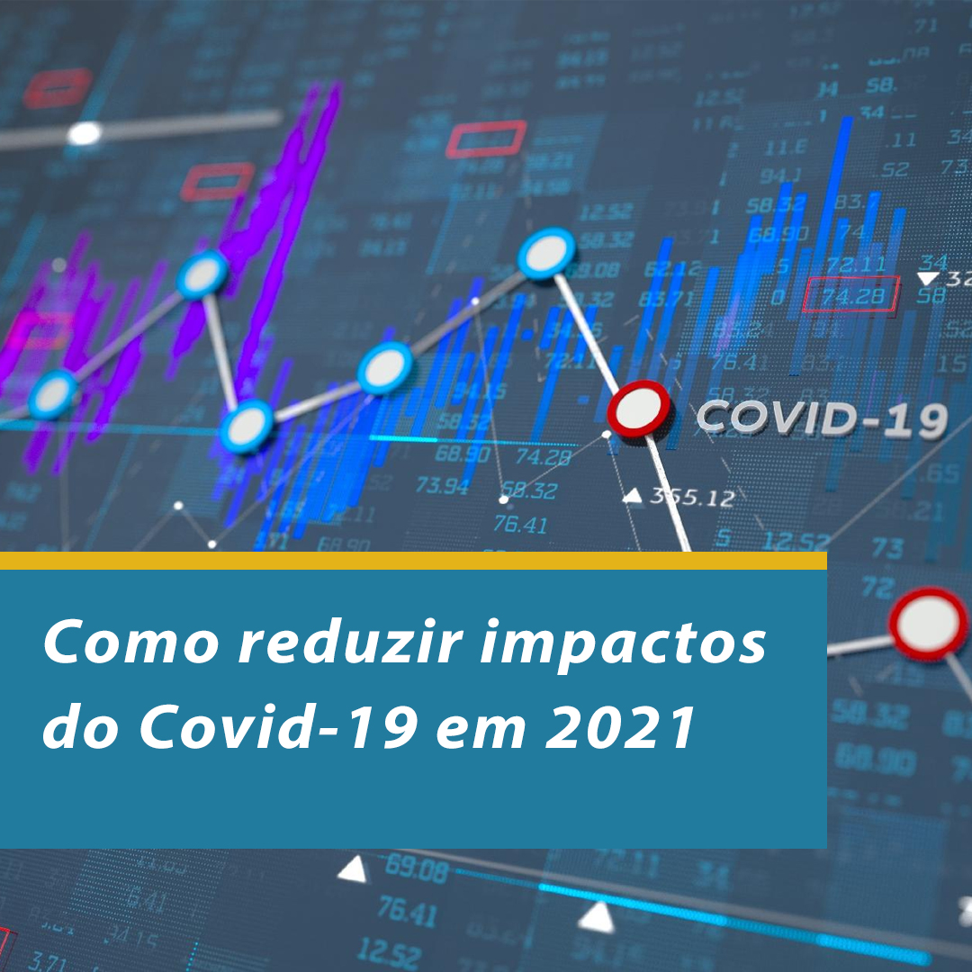 Como reduzir impactos do Covid-19 em 2021