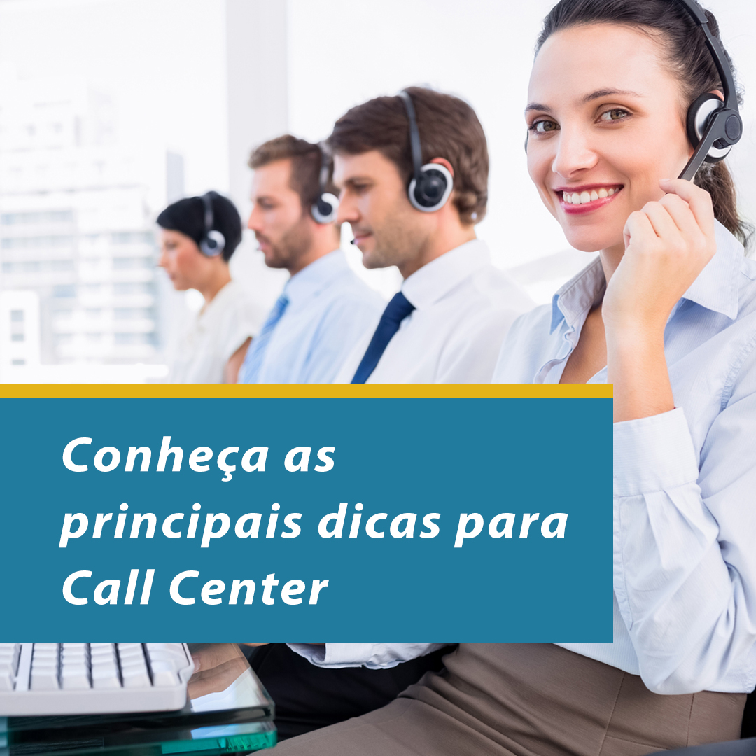 Conheça as principais dicas para Call Center