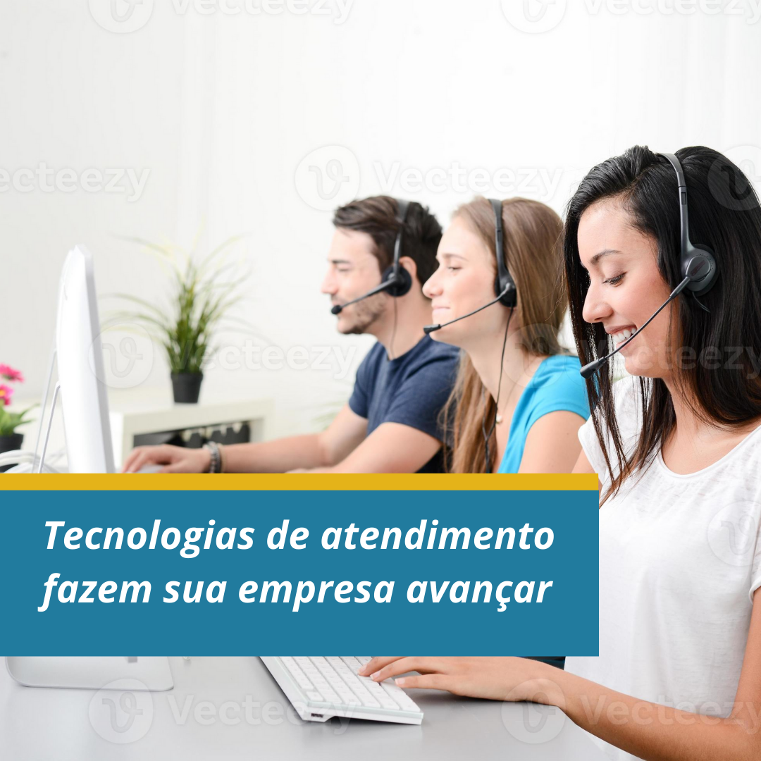 Tecnologias de atendimento fazem sua empresa avançar