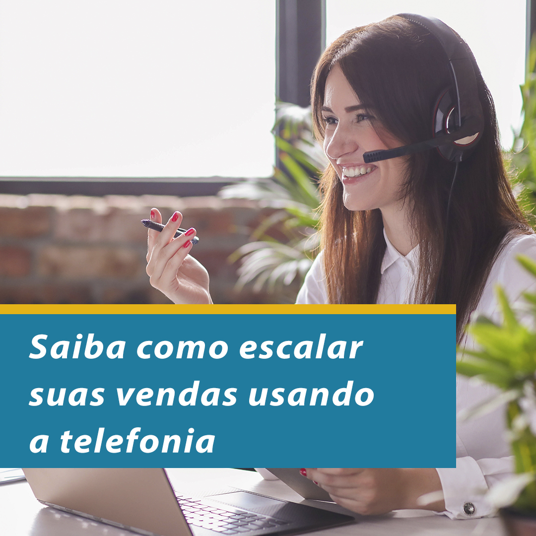 Saiba como escalar suas vendas usando a telefonia