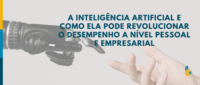 imagem a inteligência artificial e como ela pode revolucionar o desempenho a nível pessoal e empresarial