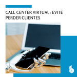 Call Center Virtual: Como a solução pode evitar que sua empresa perca clientes!