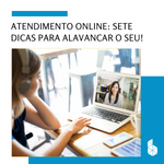 Atendimento online: 7 dicas para alavancar o seu!