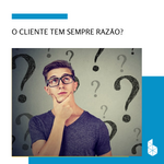 Imagem destaque Blog -O cliente tem sempre razão