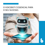 O  VoiceBot é essencial para o seu sucesso.