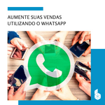 Imagem-destaque-Blog-Aumente-suas-vendas-utilizando-o-WhatsApp