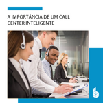 DETALHES DO ANEXO Imagem-destaque-Blog-A-importancia-de-um-Call-Center-Inteligente