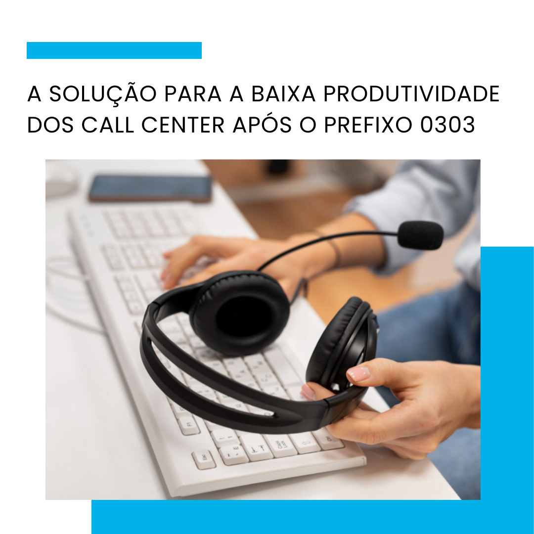 CrossChannel: A solução para a baixa produtividade dos call center após o prefixo 0303