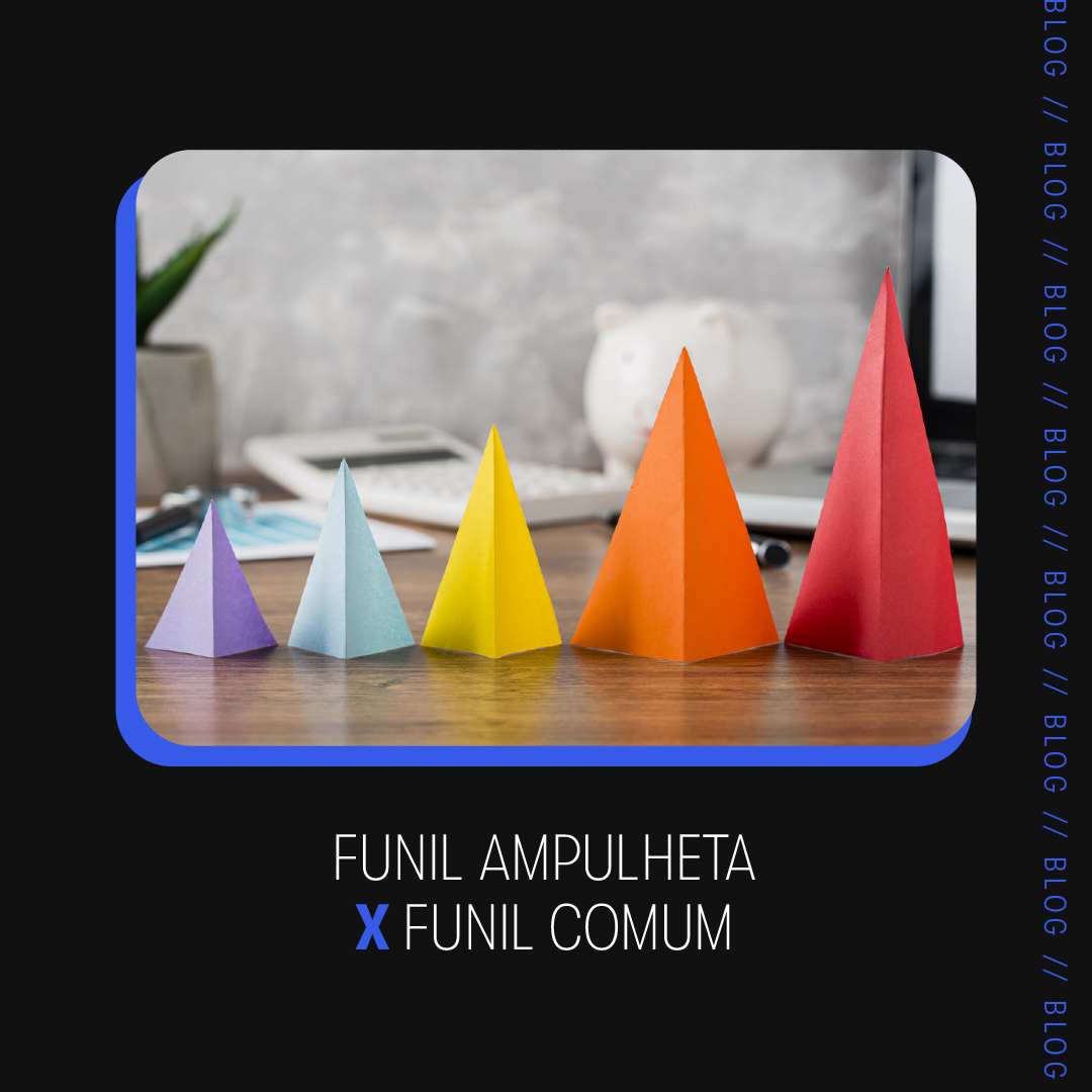 Funil Ampulheta x Funil Comum