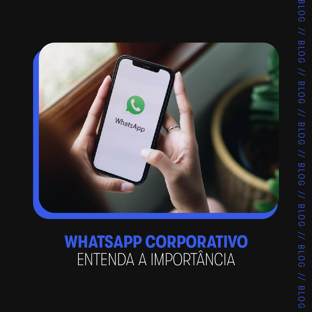 WhatsApp corporativo – Entenda a importância  